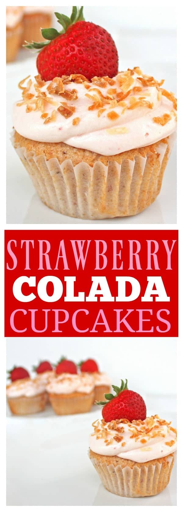Strawberry Colada Cupcakes - Strawberry and coconut cupcakes topped with toasted coconut! If you're looking for cupcakes that make you feel like you're on a beach, you'll love these! #strawberry #coconut #cupcakes #dessert #recipe